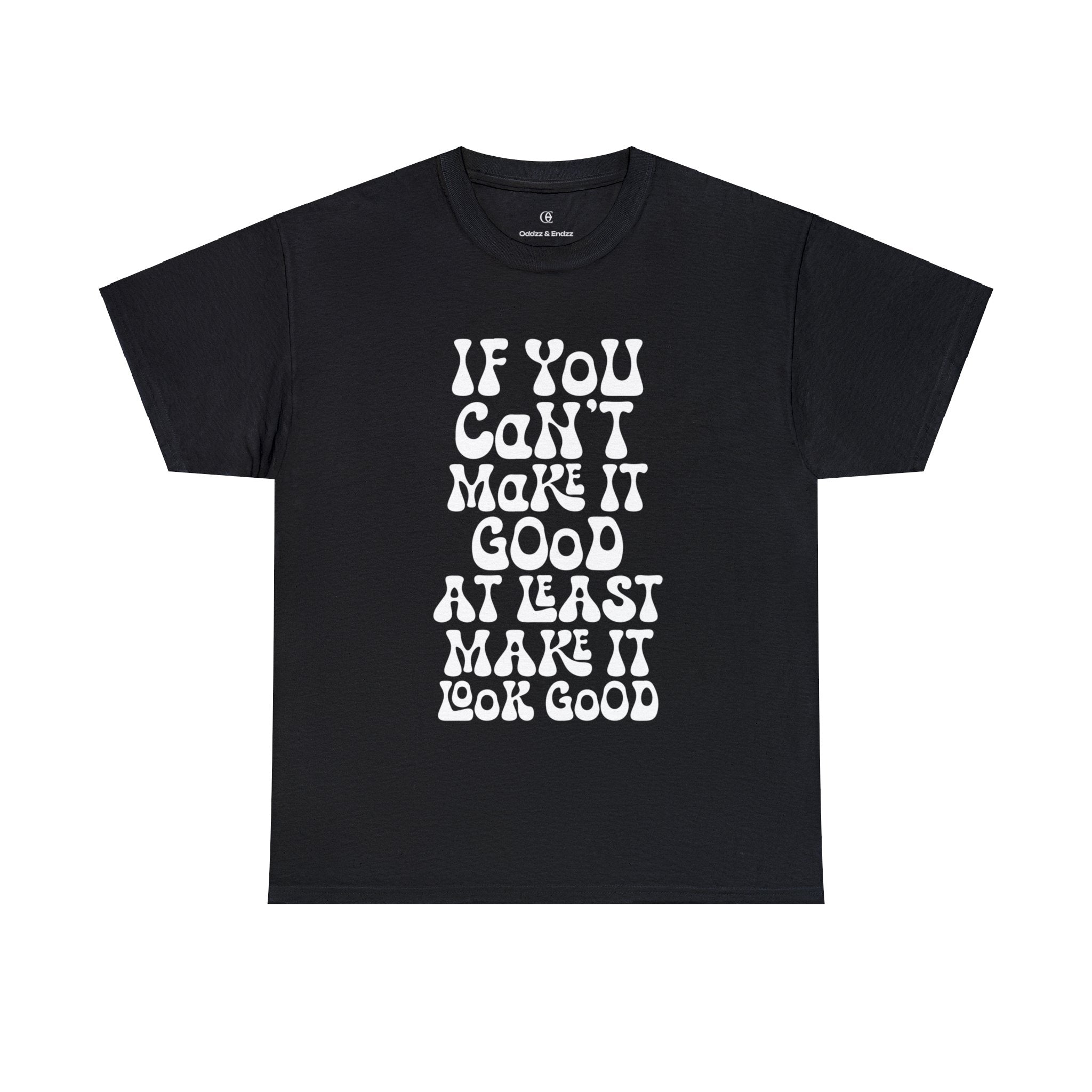 MAKE IT LOOK GOOD TEE